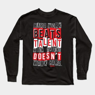 Hard Work Beats Talent Long Sleeve T-Shirt